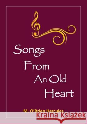 Songs From an Old Heart M Obrien Hercules 9781039127593 FriesenPress