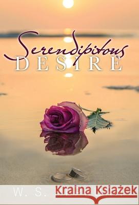 Serendipitous Desire W. S. Hepburn 9781039127661 FriesenPress