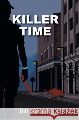 Killer Time Bill Edwards 9781039128804 FriesenPress