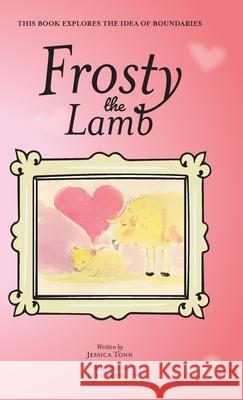 Frosty the Lamb Jessica Tonn Clara Prescott 9781039129252 FriesenPress