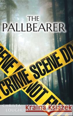 The Pallbearer Christa Loughlin 9781039129672 FriesenPress