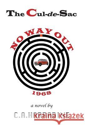 The Cul-de-Sac: No Way Out C. a. Harradine 9781039129856 FriesenPress