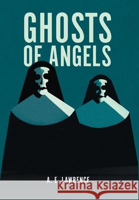 Ghosts of Angels A. E. Lawrence Diane Young Carlo Giambarresi 9781039130005 FriesenPress