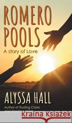 Romero Pools: A Story of Love Alyssa Hall 9781039131170