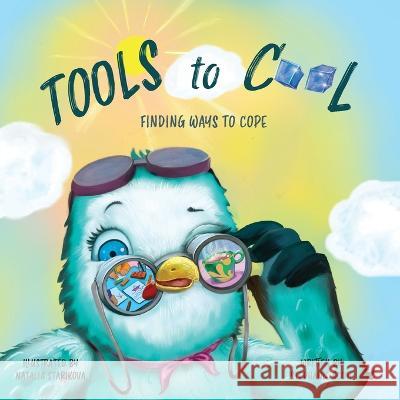 Tools to Cool: Finding Ways to Cope Stephanie Scott Natalia Starikova 9781039131705