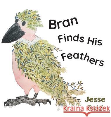 Bran Finds His Feathers Jesse Reid 9781039132887 FriesenPress
