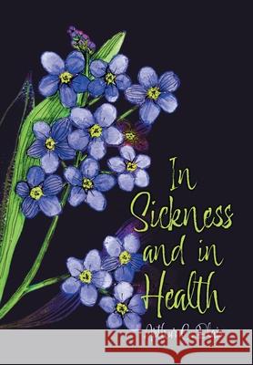 In Sickness and in Health Arthur C. Blais 9781039135468 FriesenPress