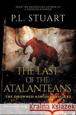 The Last of the Atalanteans P. L. Stuart 9781039135994 FriesenPress