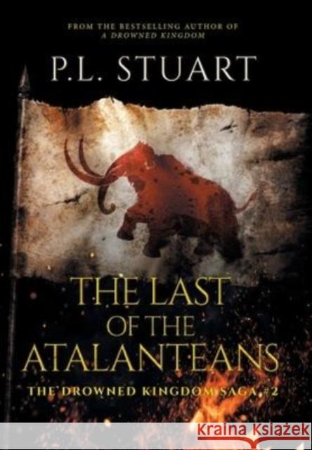 The Last of the Atalanteans P. L. Stuart 9781039136007 FriesenPress