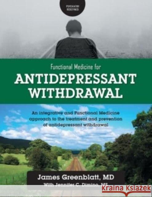 Functional Medicine for Antidepressant Withdrawal: An integrative and Functional Medicine approach to the treatment and prevention of antidepressant w Greenblatt, James 9781039136175 FriesenPress