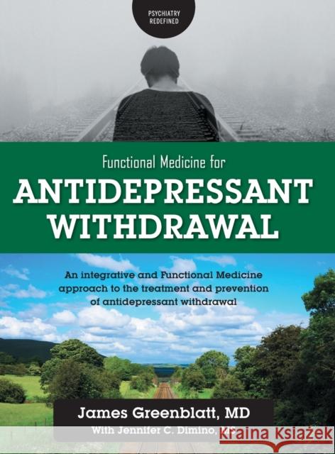 Functional Medicine for Antidepressant Withdrawal: An integrative and Functional Medicine approach to the treatment and prevention of antidepressant w Greenblatt, James 9781039136182 FriesenPress