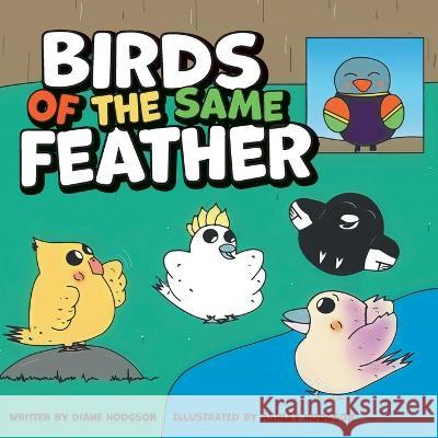 Birds of the Same Feather Diane Hodgson, Ashley Hodgson, Kicking Tire Films 9781039136687