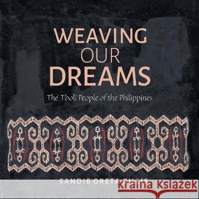 Weaving Our Dreams Sandie Oreta Gillis 9781039137318 FriesenPress