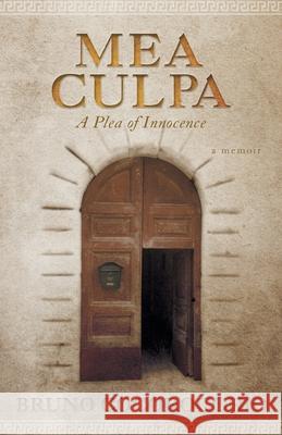 Mea Culpa: A Plea Of Innocence Bruno Cocorocchio Sandra Moffat 9781039137462 FriesenPress