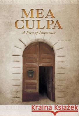 Mea Culpa: A Plea Of Innocence Bruno Cocorocchio Sandra Moffat 9781039137479 FriesenPress