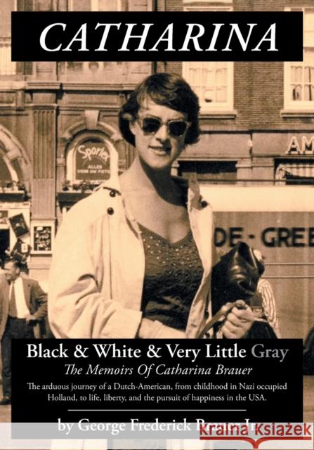 Catharina: Black & White & Very Little Gray George Frederick, Jr. Brauer Susanne Odell Claudia Seelig 9781039139282