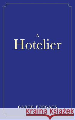 A Hotelier Gabor Forgacs 9781039141117