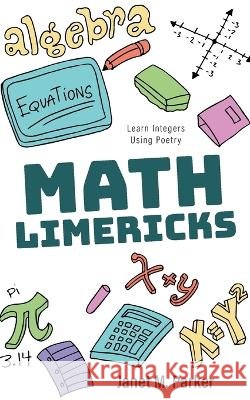 Math Limericks: Learn Integers Using Poetry Janet M Parker 9781039142756