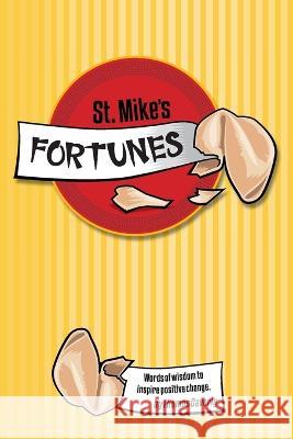 St. Mike\'s Fortunes: Words of Wisdom to Inspire Positive Change Thomas Caverly 9781039145061 FriesenPress