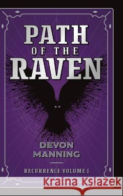 Path of the Raven: Recurrence Vol I Devon Manning 9781039147058