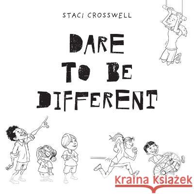 Dare To Be Different Staci Crosswell, Anton Brand 9781039150065 FriesenPress