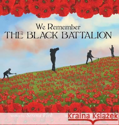 We Remember The Black Battalion Serena Virk, Arnab Das 9781039150102 FriesenPress