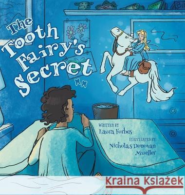 The Tooth Fairy\'s Secret Laura Forbes Nicholas Donovan Mueller 9781039150591 FriesenPress