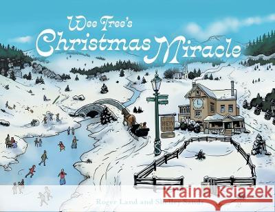 Wee Tree's Christmas Miracle Roger Land, Shelley Sands, Paul Schultz 9781039150645