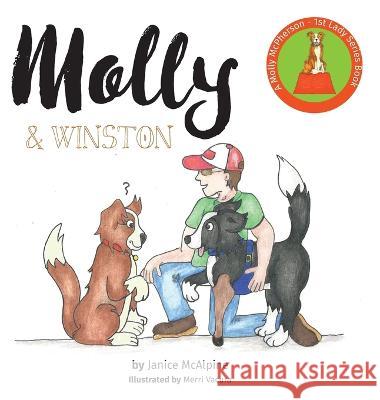 Molly & Winston: A Molly McPherson - 1st Lady Series Book Janice McAlpine Merri Vacura 9781039154384 FriesenPress