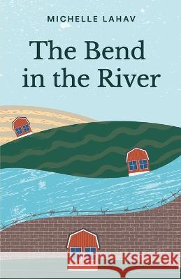 The Bend in the River Michelle Lahav 9781039157064