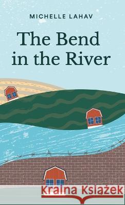 The Bend in the River Michelle Lahav 9781039157071