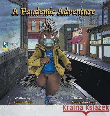 A Pandemic Adventure Robina Brah Madeleine Poole Stephanie Saroff 9781039157316