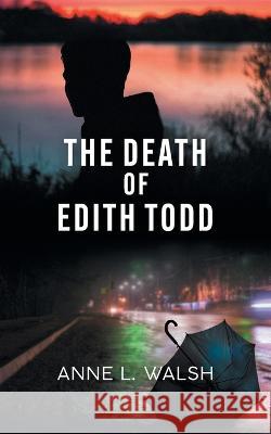 The Death of Edith Todd Anne L. Walsh 9781039159204