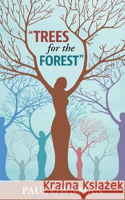 Trees For the Forest Paul Ownman W. Ownman 9781039159594 FriesenPress