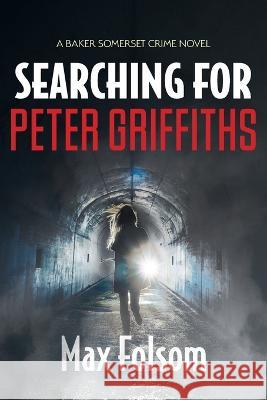 Searching for Peter Griffiths Max Folsom 9781039161030 FriesenPress