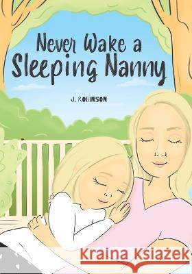 Never Wake a Sleeping Nanny J. Robinson 9781039161634