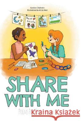 Share With Me: Poems For Kids Volume 2 Gordon Chisholm Alicia Neal 9781039162785