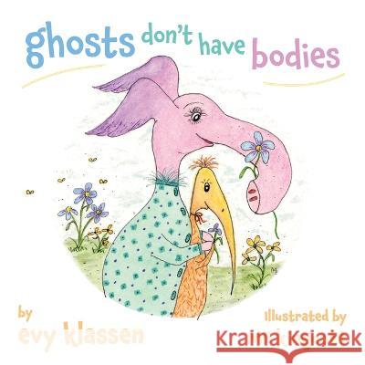 ghosts don't have bodies Evy Klassen Me Kingcott 9781039164147 FriesenPress
