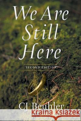 We Are Still Here Cj Beuhler 9781039164352 FriesenPress