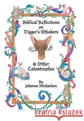 Biblical Reflections on Tigger's Whiskers and Other Catastrophes Johanna Michaelsen Aletha Heyman 9781039165205