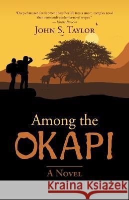 Among the Okapi John S Taylor 9781039166004 FriesenPress