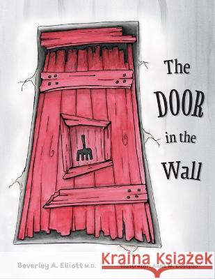 The Door in the Wall Beverley A. Elliott Anna M. Costello 9781039167513