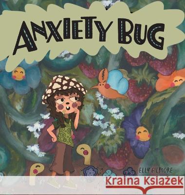 Anxiety Bug Elly Gilmore 9781039168985