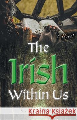 The Irish Within Us C a Logan 9781039169005 FriesenPress