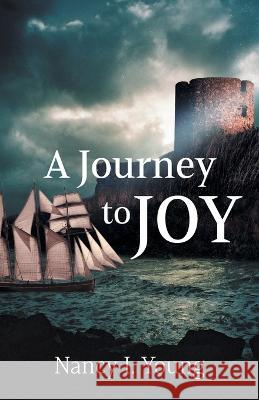 A Journey to Joy Nancy I. Young 9781039170001