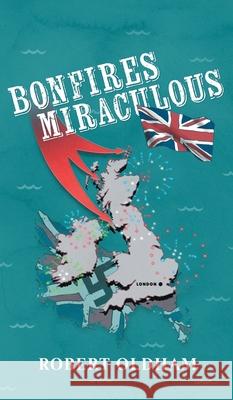 Bonfires Miraculous Robert Oldham 9781039170131 FriesenPress