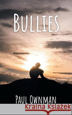 Bullies Paul Ownman 9781039171794 FriesenPress