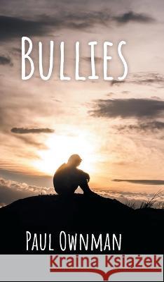 Bullies Paul Ownman 9781039171800 FriesenPress