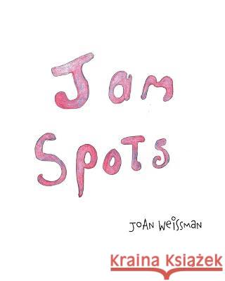 Jam Spots Joan Weissman 9781039172210