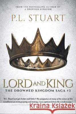 Lord and King P. L. Stuart 9781039174511 FriesenPress